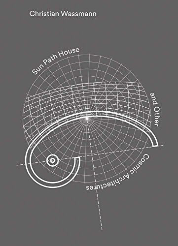 Christian Wassmann: Sun Path House and Other Cosmic Architectures cover