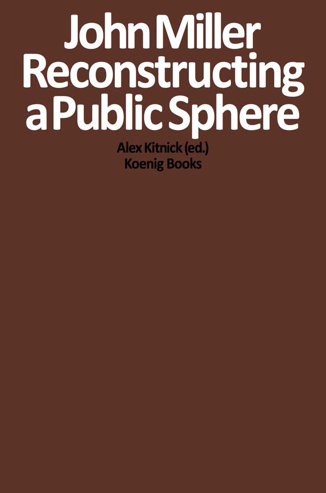 John Miller: Reconstructing a Public Sphere cover