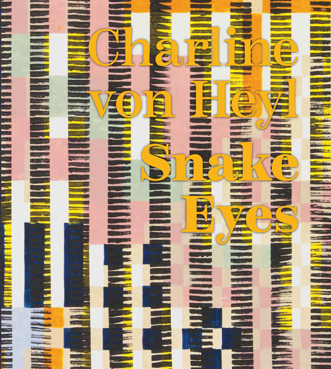 Charline von Heyl: Snake Eyes cover