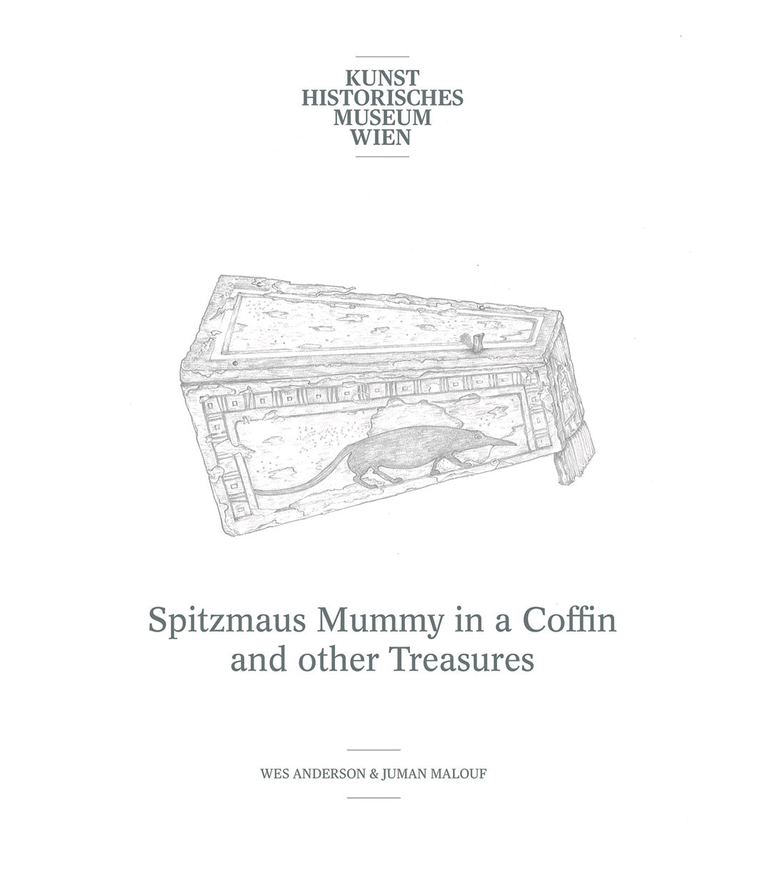 Wes Anderson & Juman Malouf: Spitzmaus Mummy in a Coffin and Other Treasures cover