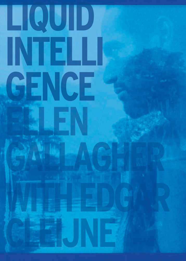 Ellen Gallagher & Esgar Cleijne: Liquid Intelligence cover