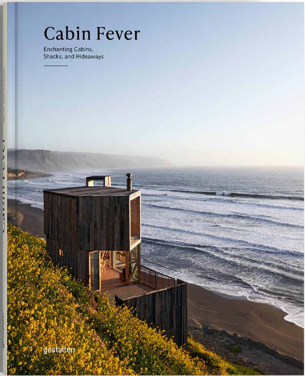 Cabin Fever: Enchanting Cabins, Shacks & Hideaways cover