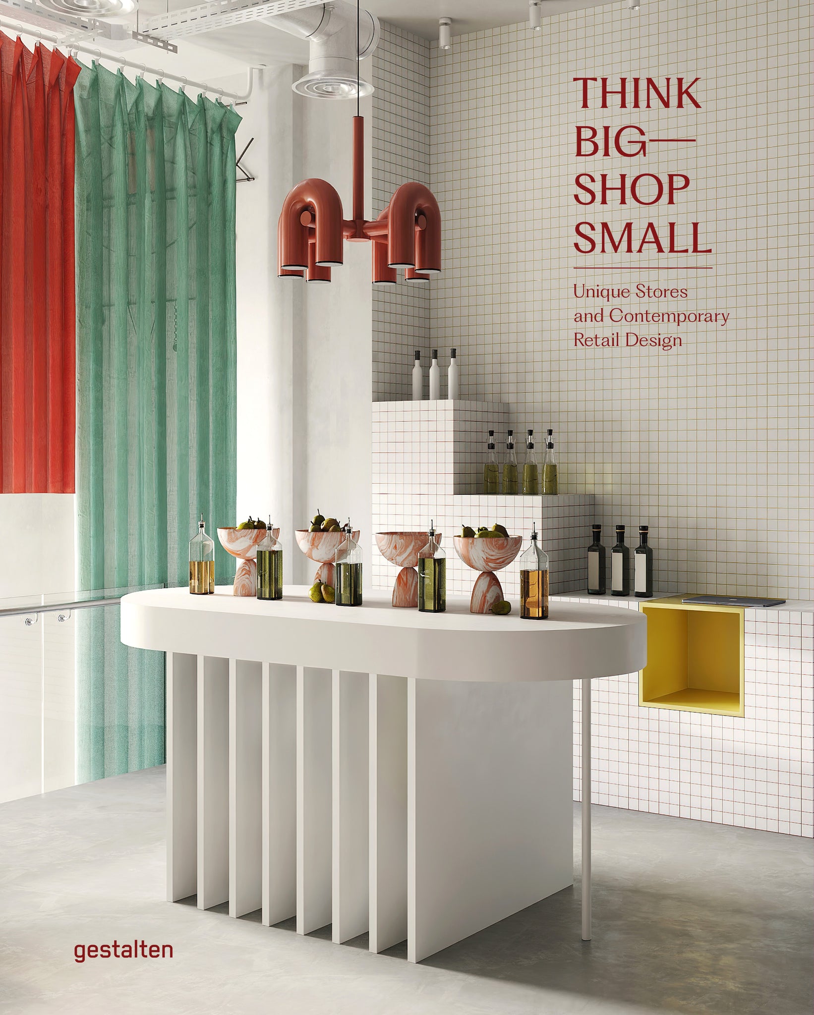 Think Big, Shop Small: Unique Stores and Contemporary Retail Design cover