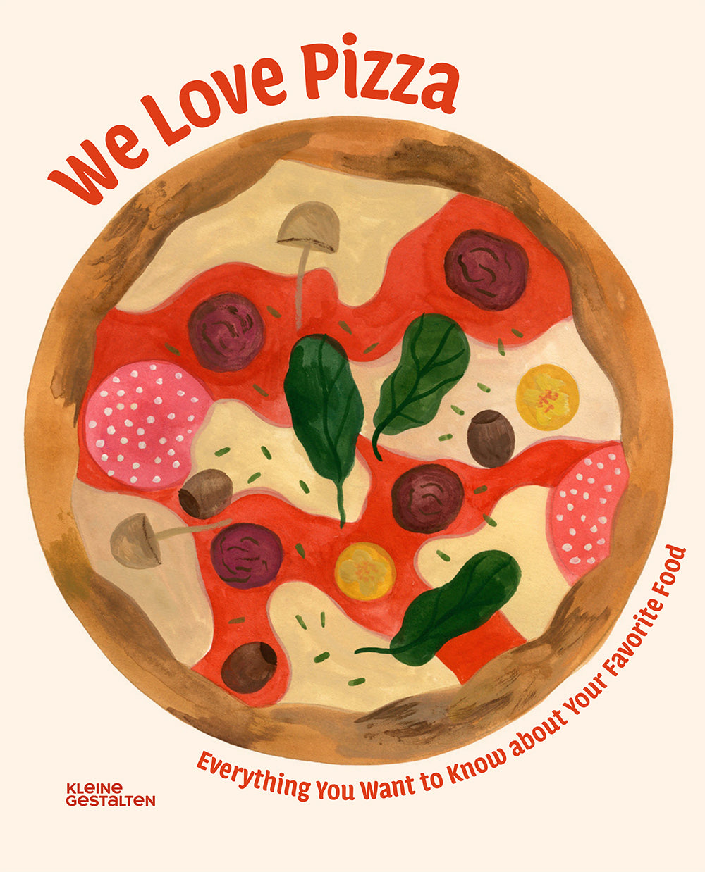 We Love Pizza: Everything You Want to Know about Your Favourite Food cover