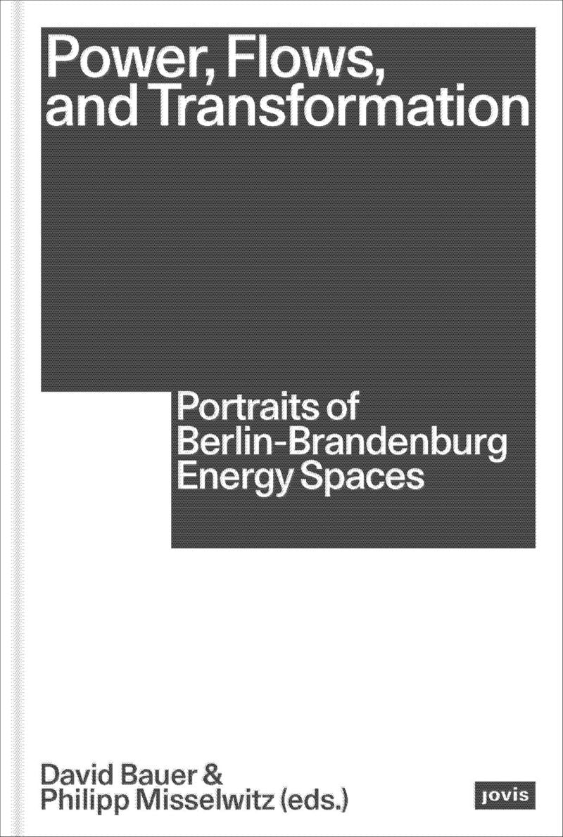 Power, Flows, and Transformation: Portraits of Berlin-Brandenburg Energy Spaces cover
