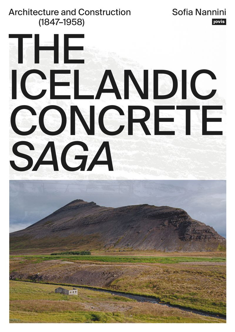 Icelandic Concrete Saga, The: Architecture and Construction (1847-1958) cover