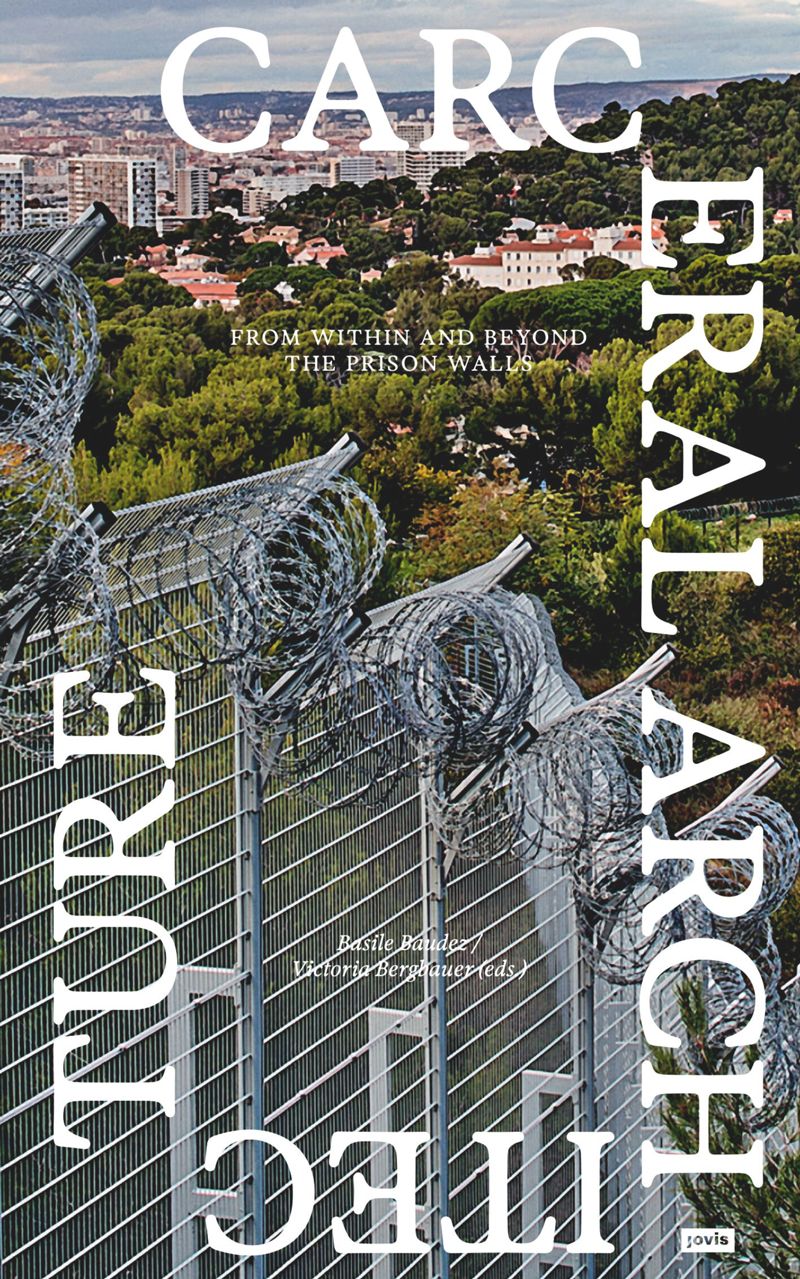 Carceral Architecture: From Within and Beyond the Prison Walls cover