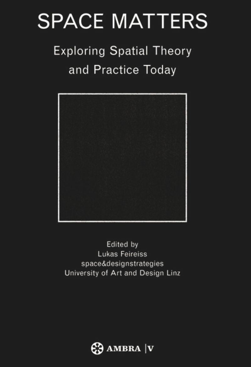 Space Matters: Exploring Spatial Theory and Practice Today cover