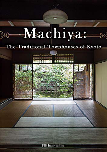 Machiya: The Traditional Townhouses of Kyoto (Japanese-English bilingual) REPRINT NOW AVAILABLE cover