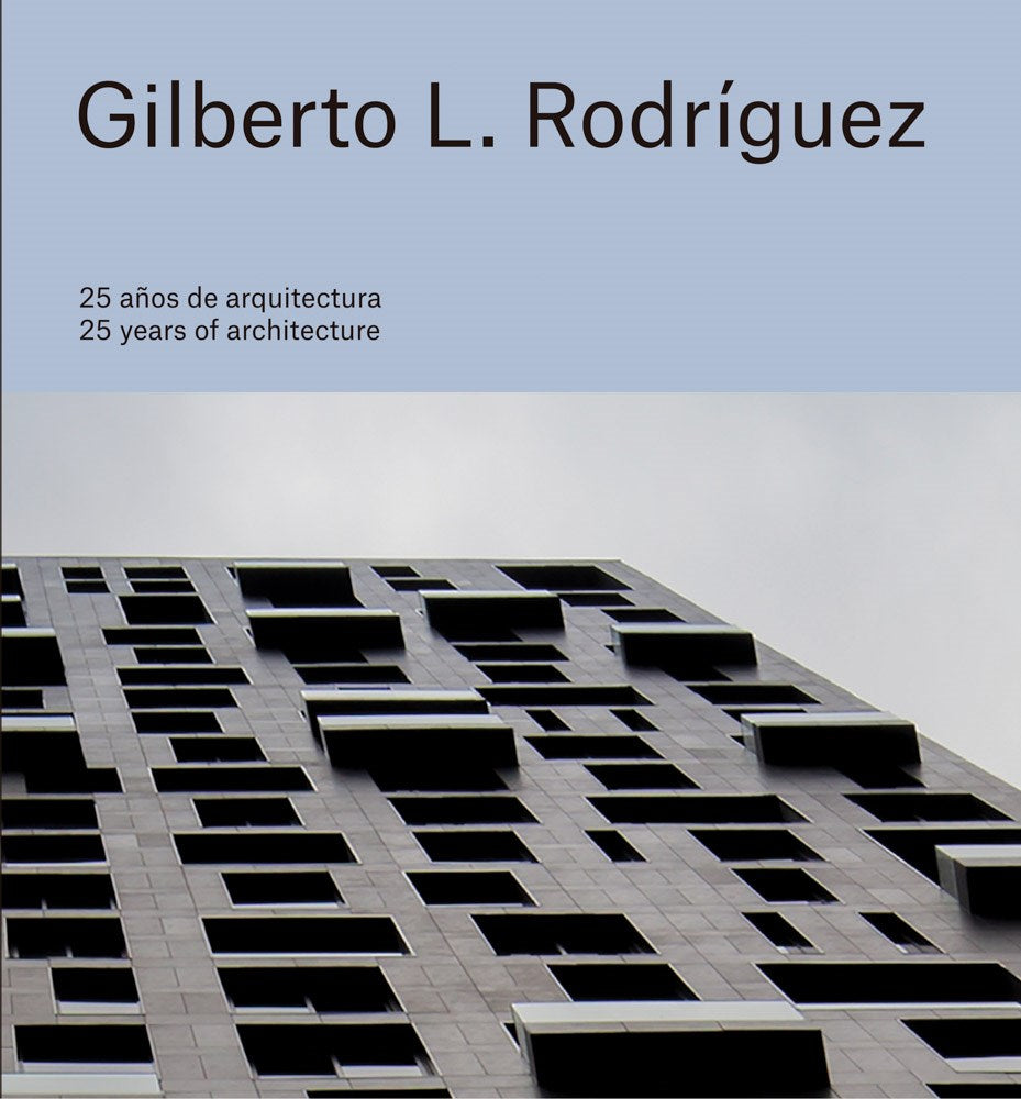 Gilberto L. Rodríguez: 25 Years of Architecture cover