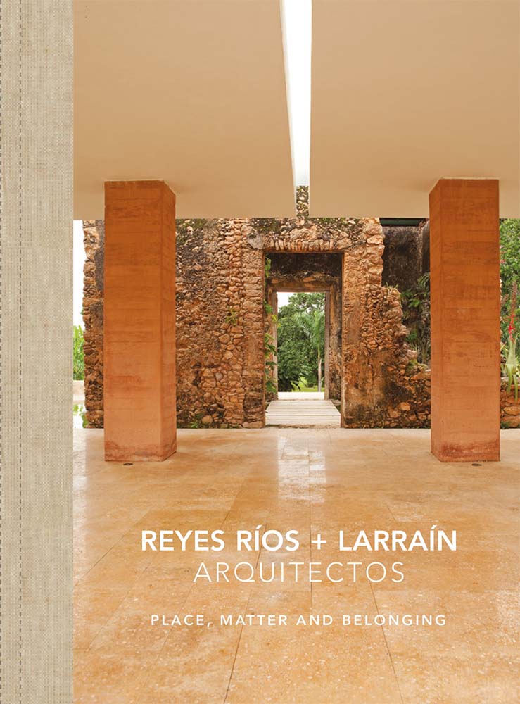 Reyes Rios + Larrain: Place, Matter and Belonging cover