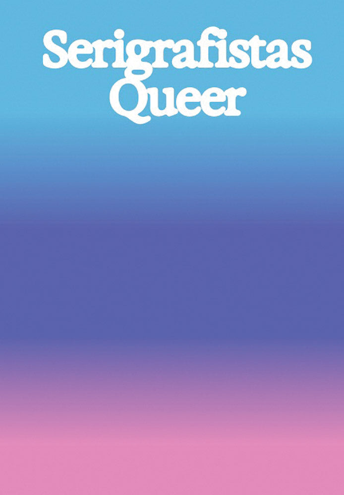 Serigrafistas Queer: Freedom for Sensibilities cover