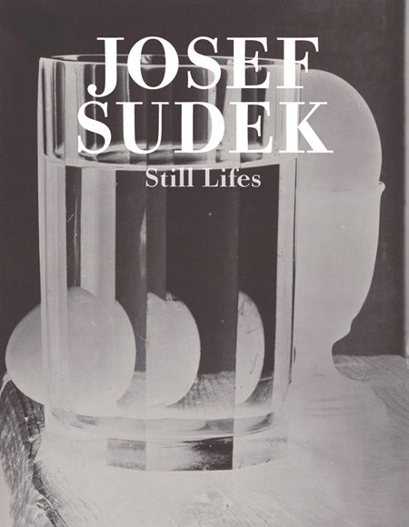 Josef Sudek: Still Lifes cover