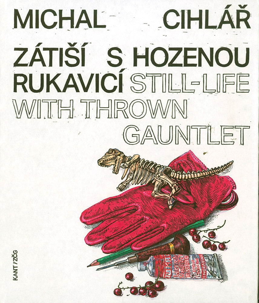 Michal Cihlář: Still-Life with Thrown Gauntlet cover