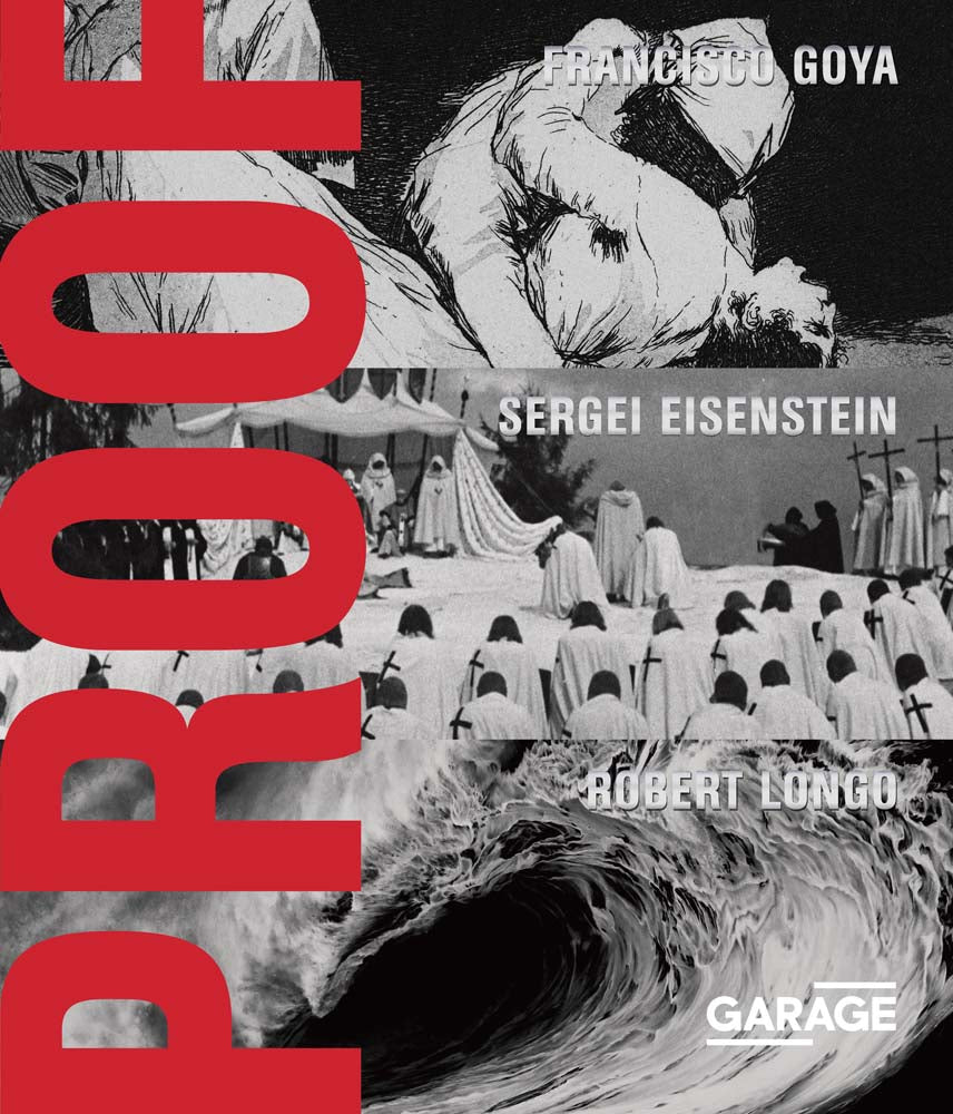 Proof: Francisco Goya, Sergei Eisenstein, Robert Longo cover