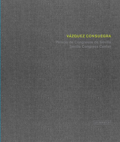 Guillermo Vázquez Consuegra: Seville Congress Centre cover