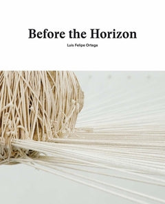 Luis Felipe Ortega: Before the Horizon cover