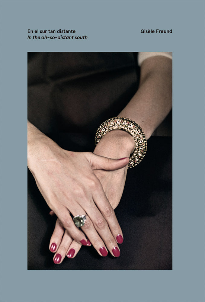Gisèle Freund: In the Oh-So-Distant South cover