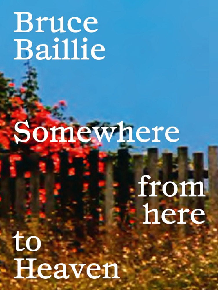 Bruce Baillie: Somewhere from Here to Heaven cover