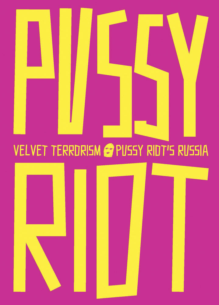 Velvet Terrorism: Pussy Riot’s Russia cover