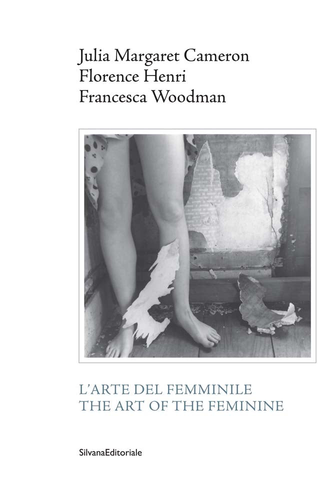 Julia Margaret Cameron, Florence Henri, Francesca Woodman: The Art of the Feminine  cover