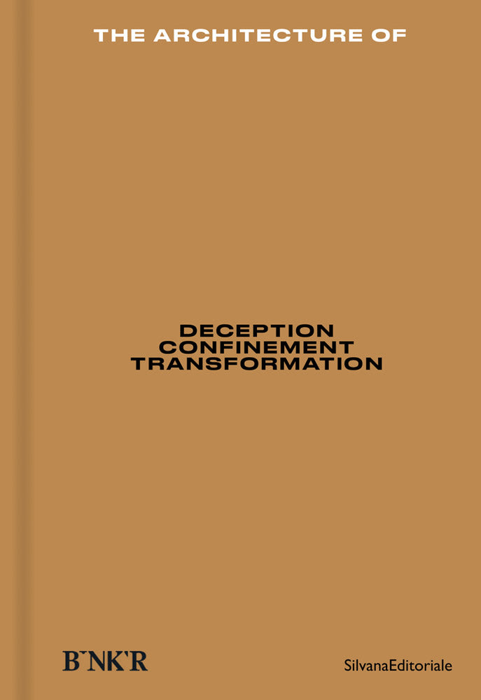 Architecture of, the: Deception, Confinement, Transformation cover