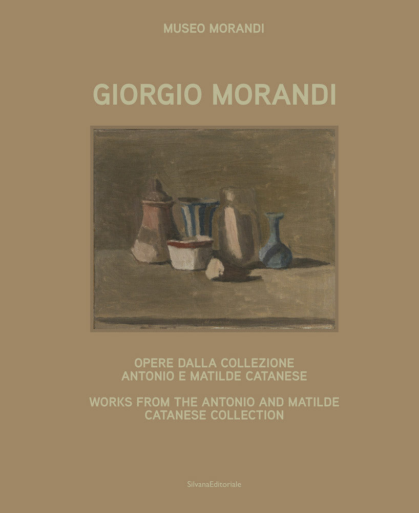 Giorgio Morandi: Works from the Antonio and Matilde Catanese Collection cover