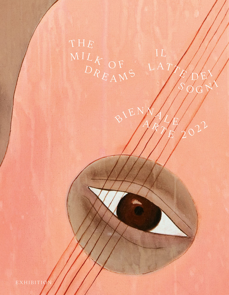 Biennale Arte 2022: The Milk of Dreams cover