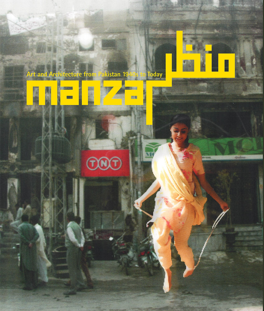 Manzar: Art and Architecture from Pakistan 1940s to Today cover