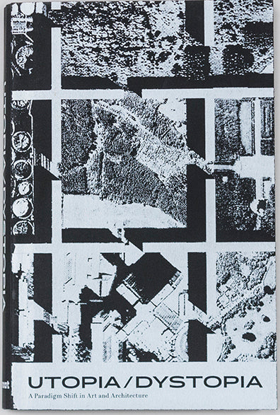 Utopia / Dystopia: a Paradigm Shift in Art and Architecture cover