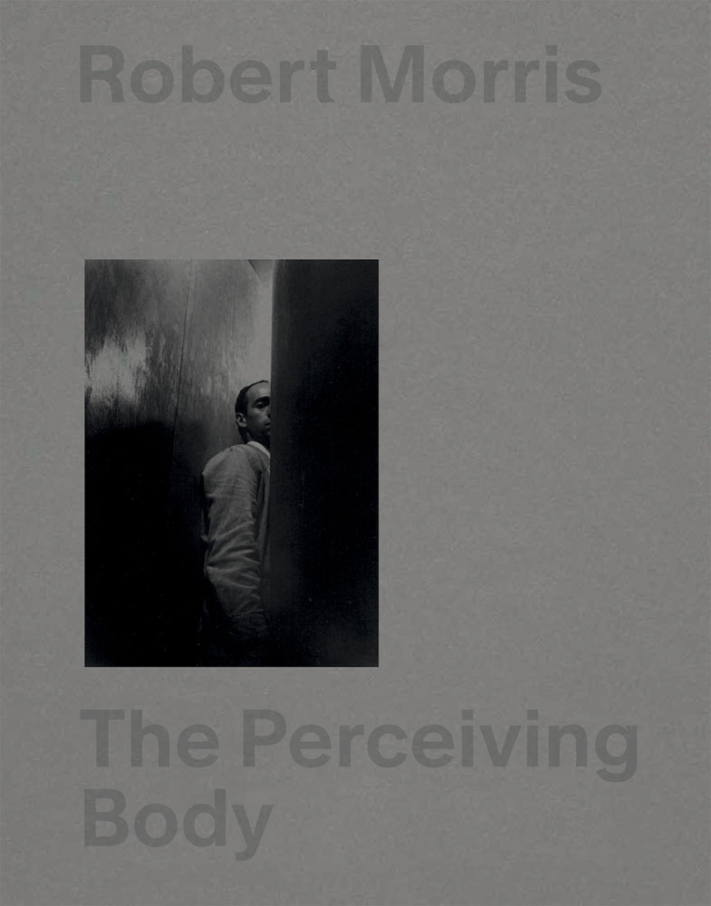 Robert Morris: The Perceiving Body cover