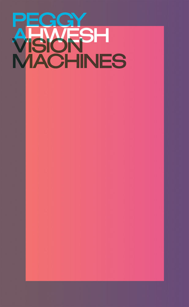 Peggy Ahwesh: Vision Machines cover