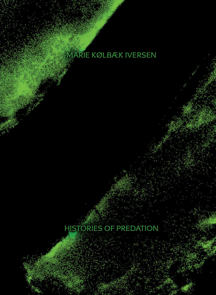 Marie Kølbæk Iversen: Histories of Predation cover