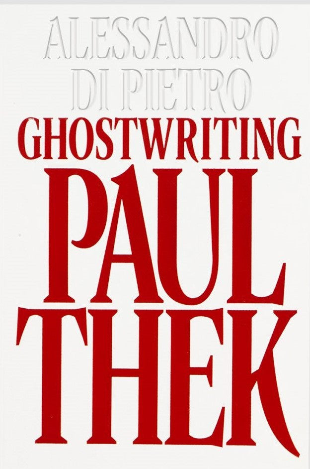 Alessandro Di Pietro: Ghostwriting Paul Thek  cover