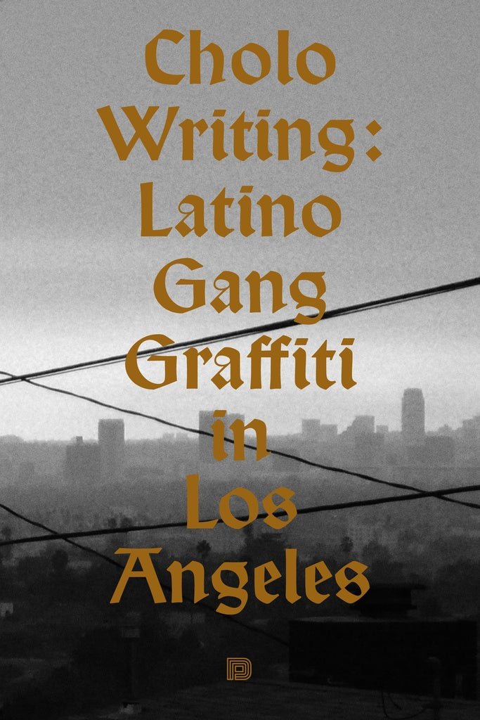 Cholo Writing: Gang Graffiti in Los Angeles cover