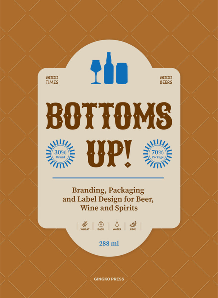 Bottoms Up!: Branding, Packaging and Label Design for Beer, Wine and Spirits cover