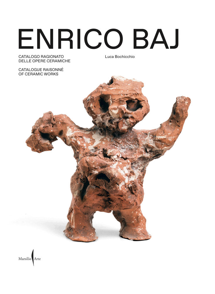 Enrico Baj: Catalogue Raisonné of Ceramic Works cover