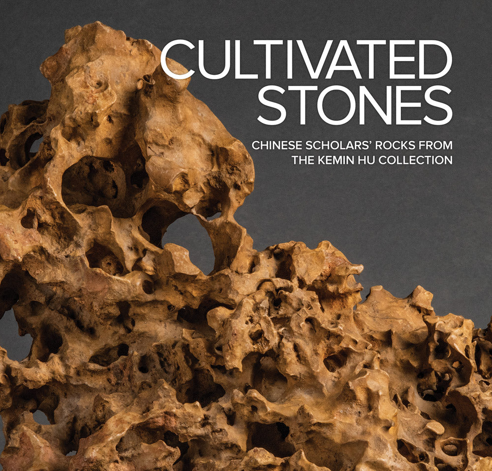 Cultivated Stones: Chinese Scholars' Rocks from the Kemin Hu Collection  cover