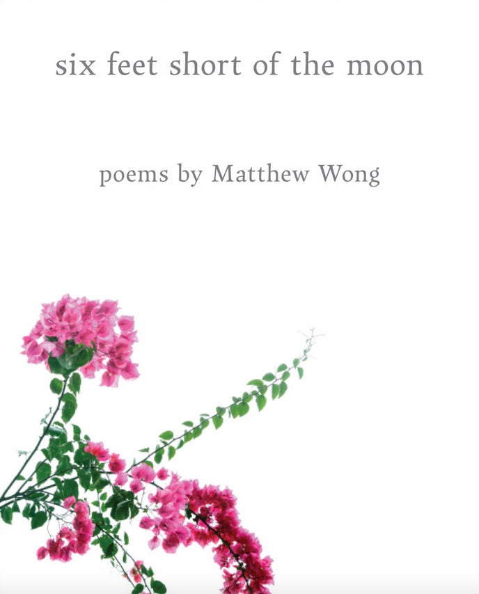 Six Feet Short of the Moon: Poems by Matthew Wong cover