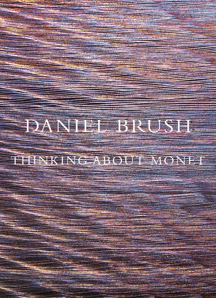 Daniel Brush: Thinking about Monet cover